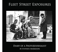 Fleet Street Exposures: Diary of a PhotoJournalist