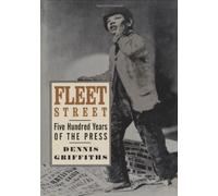 Fleet Street: Five Hundred Years of the Press