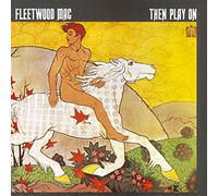 Fleetwood Mac - Then Play On