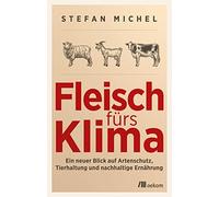 Fleisch furs Klima: Ein neuer Blick auf Artensc, Michel.