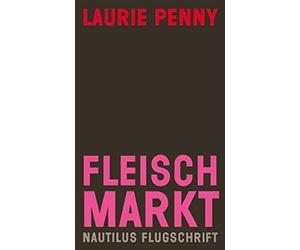 Fleischmarkt: Weibliche Korper im Kapitalismus, Penny 9783894017552 New.