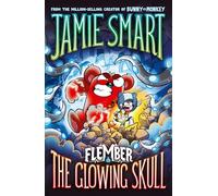 Flember 3: The Glowing Skull (from the multi-million-selling creative genius Jamie Smart): The Glowing Skull (from the million-selling Jamie Smart, Illustrator of the Year)