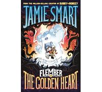 Flember 5: The Golden Heart (from the multi-million-selling creative genius Jamie Smart): The Golden Heart (from the million-selling Jamie Smart, Illustrator of the Year)