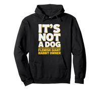 Flemish Giant Rabbit Not Dog Humor Size Dog Sized Owner Pullover Hoodie