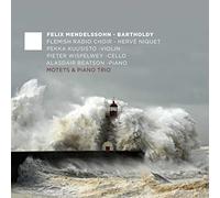 Flemish Radio Choir - Mendelssohn: Motets & Piano Trio