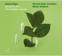 Flemish Radio Orchestra; Martyn Brabbins - Elgar - Symphony No 1; The Kingdom: Prelude (Flemish Radio Choir)