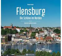 Flensburg - Die Schöne im Norden: Stadtansichten - dreisprachiger Farbbildband
