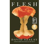 Flesh : A Novel (Booker Prize Winner) by David Szalay (2025, Hardcover)