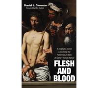 Flesh and Blood: A Dogmatic Sketch Concerning the Fallen Nature View of Christ's Human Nature