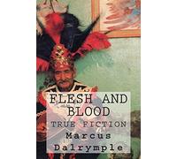 Flesh and Blood: True Fiction