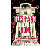 FLESH AND BONE: A SUPERNATURAL HORROR NOVEL
