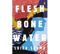 Flesh and Bone and Water
