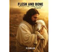 FLESH AND BONE: VOLUME 2: BEHOLD THE LAMB OF GOD