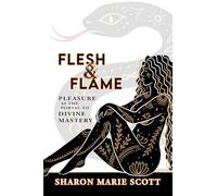 Flesh and Flame: Pleasure as the Portal to Divine Mastery