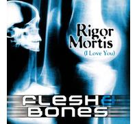 Flesh & Bones - Rigor Mortis (i Love You)
