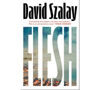 Flesh: The addictive and darkly funny new novel from the Booker-Prize shortlisted author