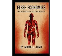 Flesh Economies: The High-Stakes World of Bio-Capitalism