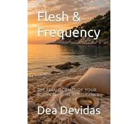 Flesh & Frequency: The Feral Science of Your Body's Built-In Intelligence