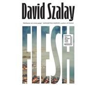 Flesh: Longlisted for the Booker Prize 2025