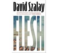 Flesh: The addictive and darkly funny new novel from the Booker-Prize shortlisted author