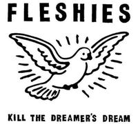 Fleshies - Kill The Dreamer's Dream