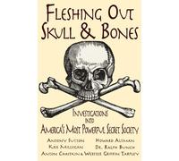 Fleshing Out Skull and Bones: Investigations into America's Most Powerful Secret Society