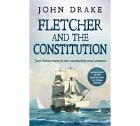 FLETCHER AND THE CONSTITUTION a gripping action-packed naval thriller (Fletcher Naval Adventures)