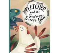 Fletcher and the Soaring Soccer Ball (Lindsay's Fables)