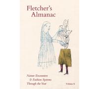 Fletcher's Almanac: Nature encounters & fashion systems through the year: 2