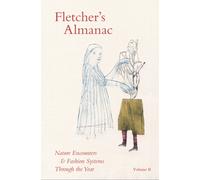 Fletcher's Almanac : Nature encounters & fashion systems through the year