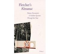 Fletcher's Almanac : Nature encounters & fashion systems through the year