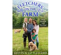 Fletchers on the Farm: Mud, Mayhem and Marriage. The new memoir of our life, love and family farm.