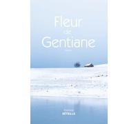 FLEUR DE GENTIANE (A la fois saga familiale, roman du terroir et histoire d’amour): POCHE