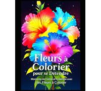 Fleurs à Colorier pour se Détendre: Moments de Calme et Créativité avec des Fleurs à Colorier | 50 x illustrations détachable |100 Pages | Grand Format |
