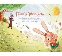 Fleur's Adventures: No More Burrowwork, Miss Nittypicky!: 1