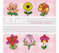 Fleurs - Coloriage simple | Mon premier cahier de coloriage & d’apprentissage de l’écriture: Fleurs faciles à colorier pour enfants & débutants