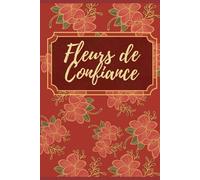 Fleurs de Confiance - 30 affirmations positives pour cultiver la confiance et l’estime de soi: Un outil doux de développement personnel accessible à tous