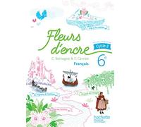 Fleurs d'encre 6e/Livre de l'eleve: Livre de l'élève
