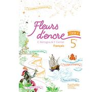 Fleurs d'encre Francais 5e Livre de l'eleve