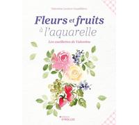 Fleurs et fruits à l'aquarelle, les cueillettes de Valentine