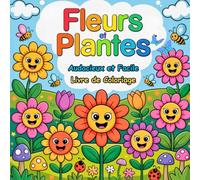 Fleurs et Plantes Audacieux et Facile Livre de Coloriage: Des Motifs Floraux Faciles et Adorables pour les Enfants de 2 à 6 Ans