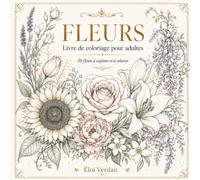 FLEURS: Livre de coloriage pour adultes