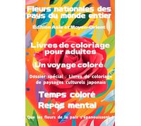 Fleurs nationales des pays du monde Asie et Moyen-Orient: Livres de coloriage pour adultes Voyages colorés