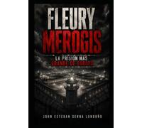 FLEURY MEROGIS: LA PRISIÓN MÁS GRANDE DE EUROPA