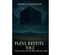 Flevi, Restiti, Vici: Bis uns nur noch der Weg nach vorn blieb