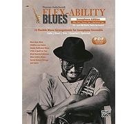 Flex-Ability Blues - Saxophone Edition: 10 Flexible Blues Arrangements for Saxophone Ensemble