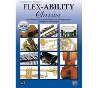 Flex-Ability Classics -- Solo-Duet-Trio-Quartet with Optional Accompaniment: Alto Saxophone/Baritone Saxophone