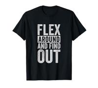 Flex Around and Find Out Gym T-Shirt