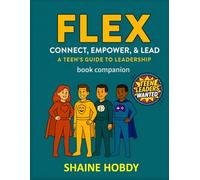 FLEX: Connect, Empower, & Lead: A Teen's Guide to Leadership - Book Companion Workbook