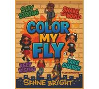 Flex in Color: Volume 3 - Color My Fly - Every kid is fly. Every page is power and where confidence, swag, and creativity come together. Let your ... bright, dream big, and color their own story.